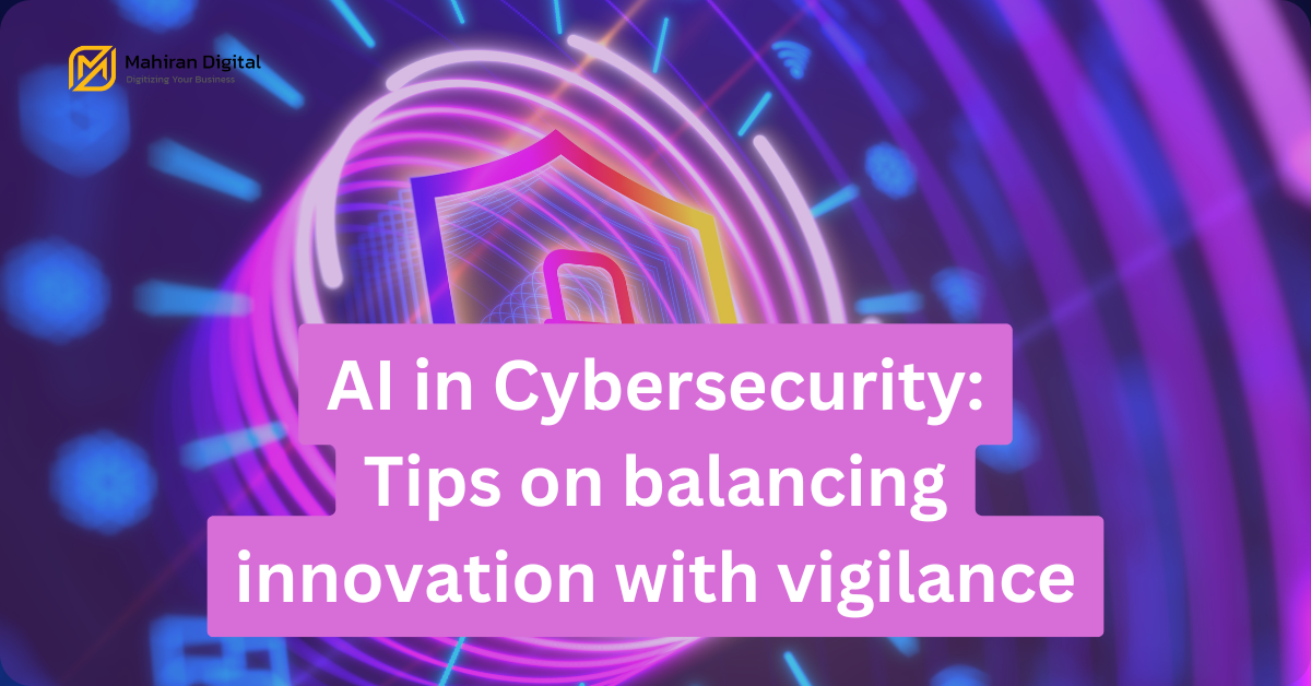 Tips on balancing AI in Cybersecurity.