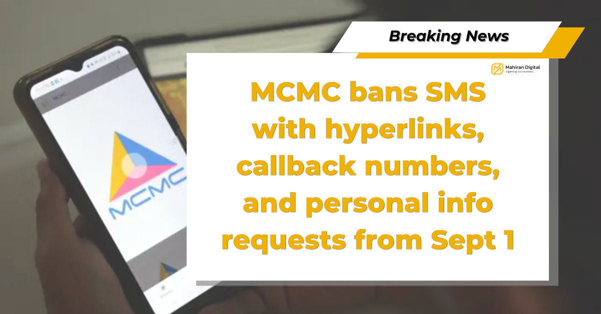 Starting on Sept 1, MCMC bans SMS with hyperlinks, callback numbers and request of personal info.